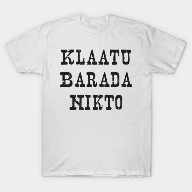 Klaatu Barada Nikto (I Am Gort) T-Shirt by Wkenca Barada